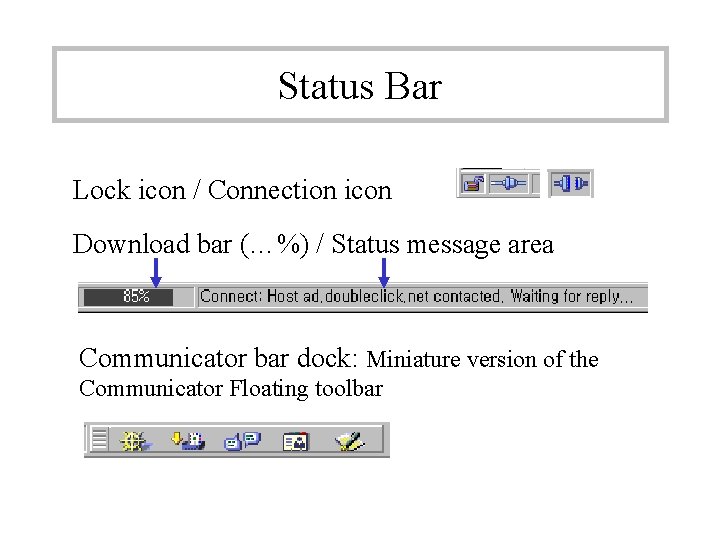 Status Bar Lock icon / Connection icon Download bar (…%) / Status message area Status Bar Lock icon / Connection icon Download bar (…%) / Status message area