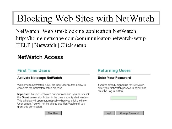 Blocking Web Sites with Net. Watch: Web site-blocking application Net. Watch http: //home. netscape. Blocking Web Sites with Net. Watch: Web site-blocking application Net. Watch http: //home. netscape.