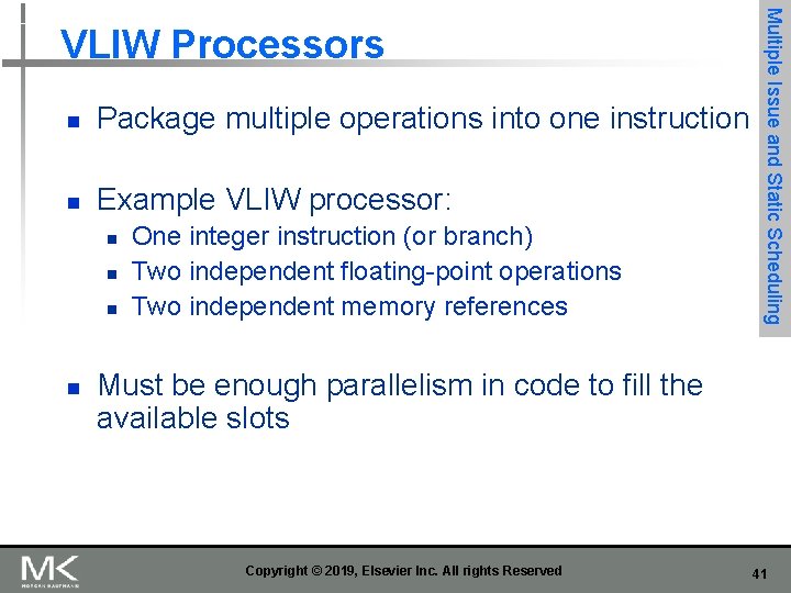 n Package multiple operations into one instruction n Example VLIW processor: n n One