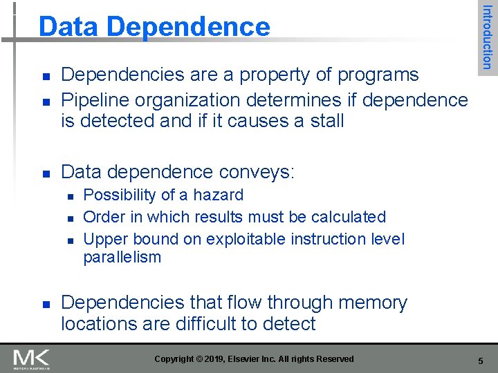 n Dependencies are a property of programs Pipeline organization determines if dependence is detected