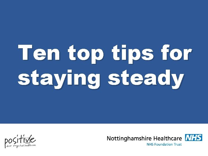 Ten top tips for staying steady 