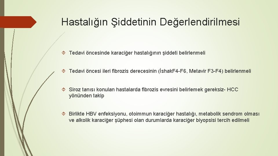 Hastalığın Şiddetinin Değerlendirilmesi Tedavi öncesinde karaciğer hastalığının şiddeti belirlenmeli Tedavi öncesi ileri fibrozis derecesinin