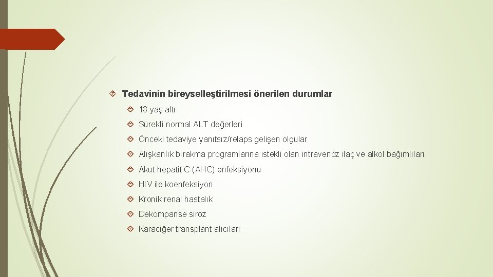  Tedavinin bireyselleştirilmesi önerilen durumlar 18 yaş altı Sürekli normal ALT değerleri Önceki tedaviye