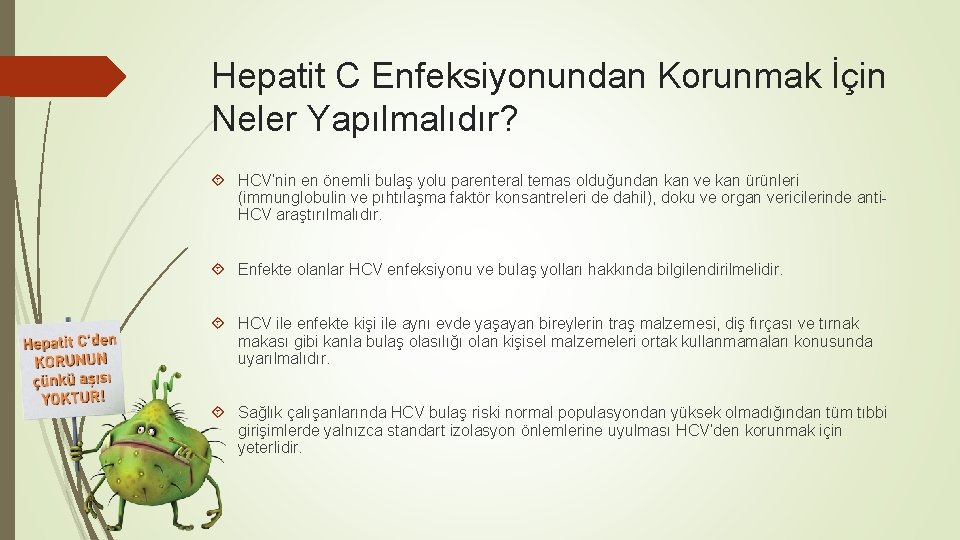 Hepatit C Enfeksiyonundan Korunmak İçin Neler Yapılmalıdır? HCV’nin en önemli bulaş yolu parenteral temas