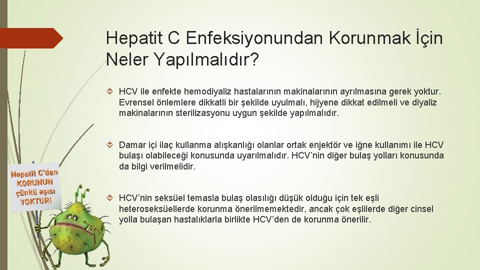 Hepatit C Enfeksiyonundan Korunmak İçin Neler Yapılmalıdır? HCV ile enfekte hemodiyaliz hastalarının makinalarının ayrılmasına