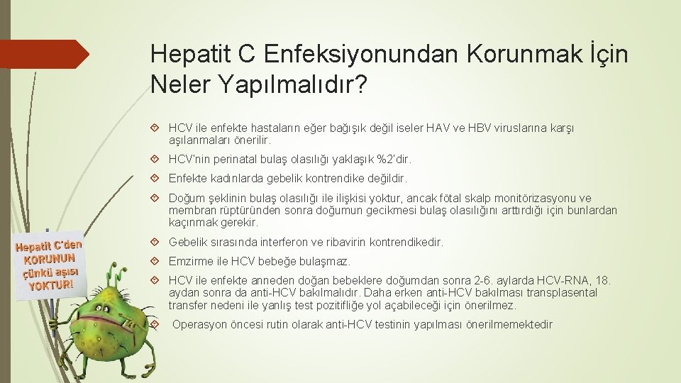 Hepatit C Enfeksiyonundan Korunmak İçin Neler Yapılmalıdır? HCV ile enfekte hastaların eğer bağışık değil