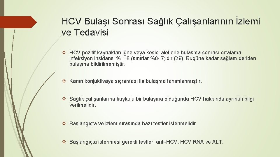 HCV Bulaşı Sonrası Sağlık Çalışanlarının İzlemi ve Tedavisi HCV pozitif kaynaktan iğne veya kesici