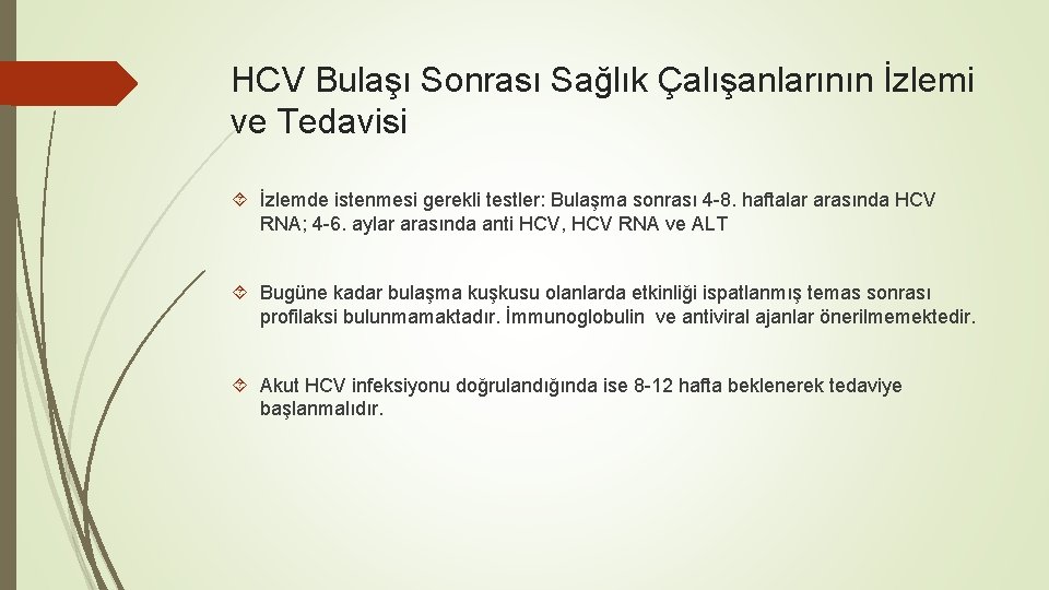 HCV Bulaşı Sonrası Sağlık Çalışanlarının İzlemi ve Tedavisi İzlemde istenmesi gerekli testler: Bulaşma sonrası