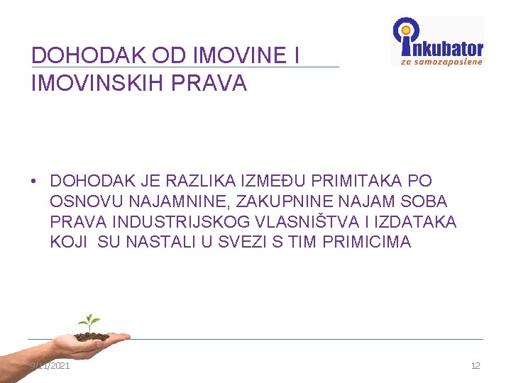 DOHODAK OD IMOVINE I IMOVINSKIH PRAVA • DOHODAK JE RAZLIKA IZMEĐU PRIMITAKA PO OSNOVU