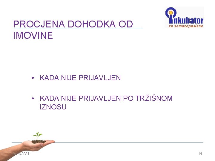 PROCJENA DOHODKA OD IMOVINE • KADA NIJE PRIJAVLJEN PO TRŽIŠNOM IZNOSU 9/11/2021 14 