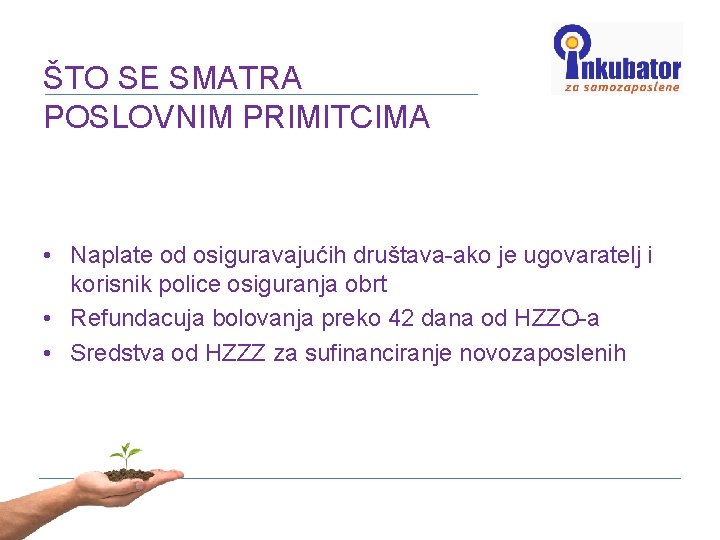 ŠTO SE SMATRA POSLOVNIM PRIMITCIMA • Naplate od osiguravajućih društava-ako je ugovaratelj i korisnik