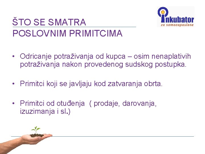 ŠTO SE SMATRA POSLOVNIM PRIMITCIMA • Odricanje potraživanja od kupca – osim nenaplativih potraživanja