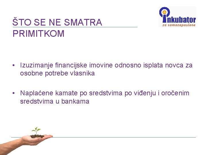 ŠTO SE NE SMATRA PRIMITKOM • Izuzimanje financijske imovine odnosno isplata novca za osobne