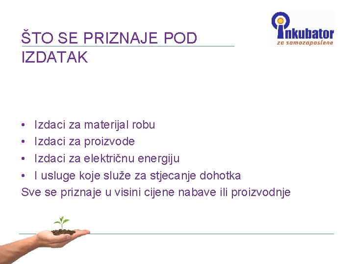 ŠTO SE PRIZNAJE POD IZDATAK • Izdaci za materijal robu • Izdaci za proizvode