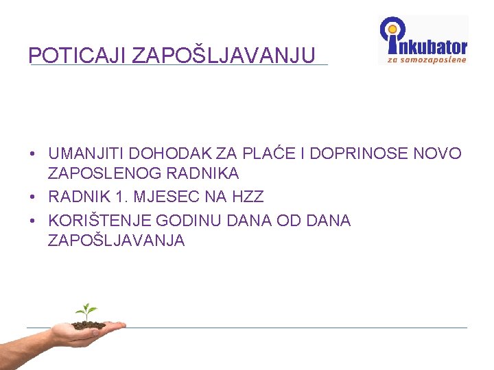 POTICAJI ZAPOŠLJAVANJU • UMANJITI DOHODAK ZA PLAĆE I DOPRINOSE NOVO ZAPOSLENOG RADNIKA • RADNIK