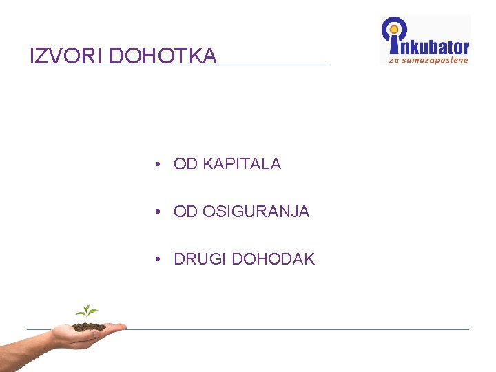 IZVORI DOHOTKA • OD KAPITALA • OD OSIGURANJA • DRUGI DOHODAK 