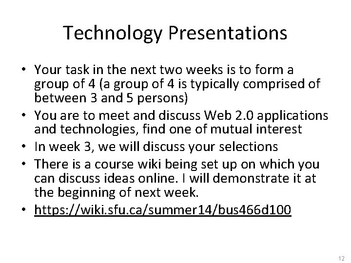 Technology Presentations • Your task in the next two weeks is to form a