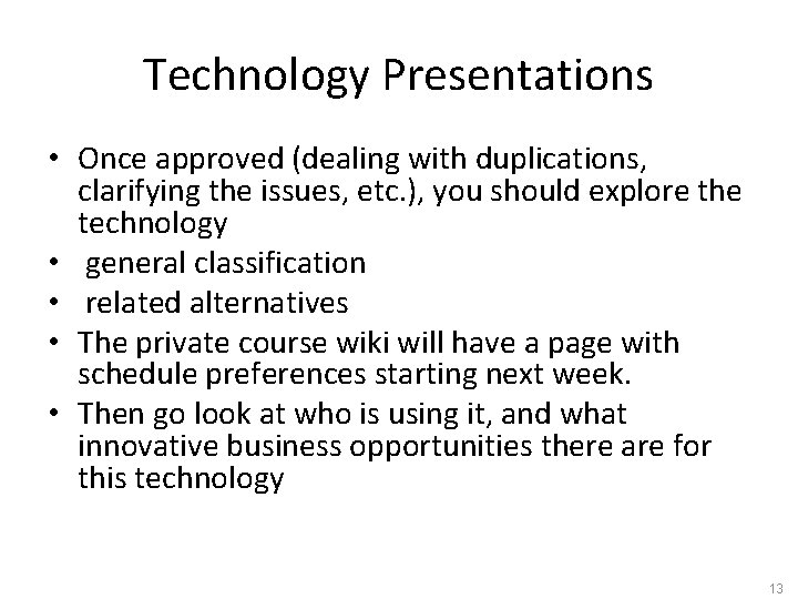 Technology Presentations • Once approved (dealing with duplications, clarifying the issues, etc. ), you