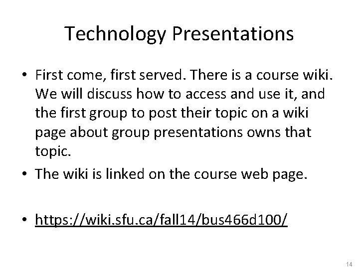 Technology Presentations • First come, first served. There is a course wiki. We will