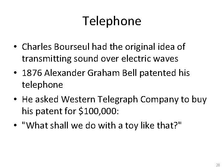 Telephone • Charles Bourseul had the original idea of transmitting sound over electric waves