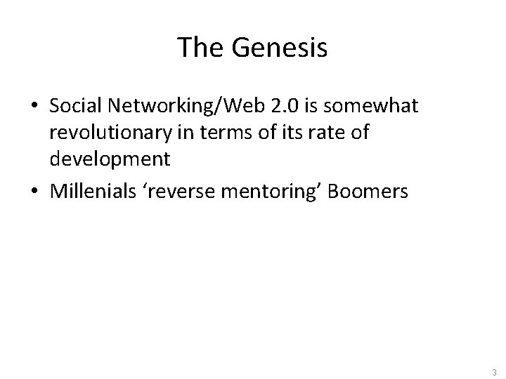 The Genesis • Social Networking/Web 2. 0 is somewhat revolutionary in terms of its