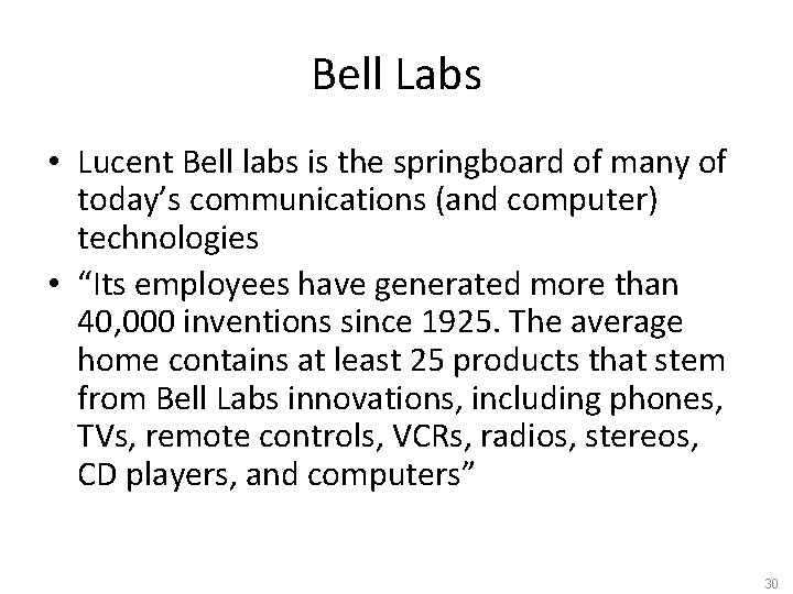 Bell Labs • Lucent Bell labs is the springboard of many of today’s communications