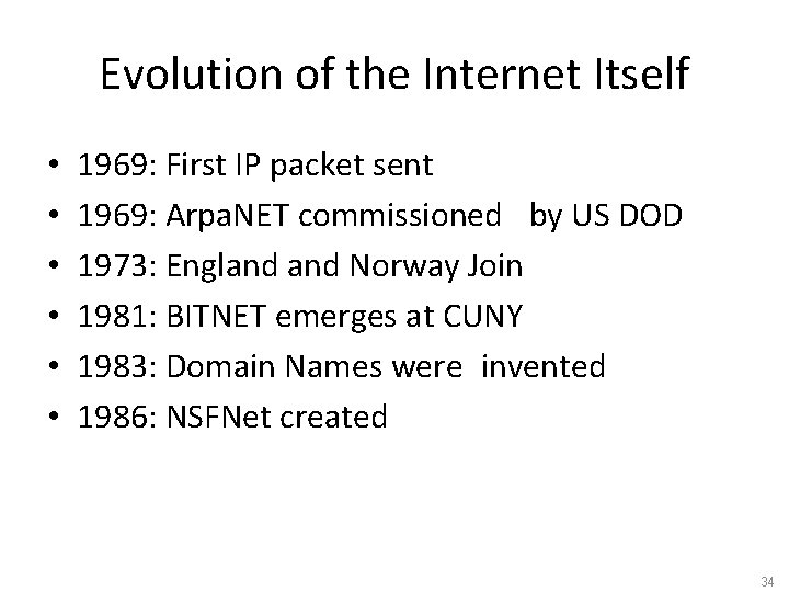 Evolution of the Internet Itself • • • 1969: First IP packet sent 1969: