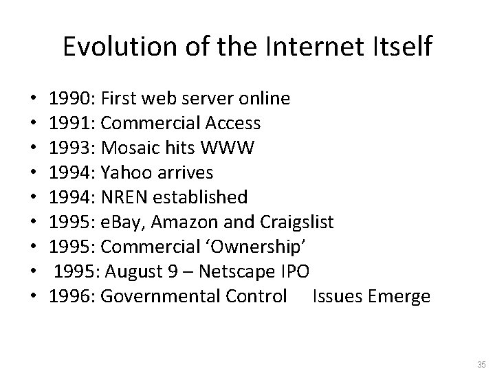 Evolution of the Internet Itself • • • 1990: First web server online 1991: