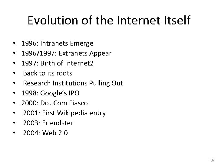 Evolution of the Internet Itself • • • 1996: Intranets Emerge 1996/1997: Extranets Appear