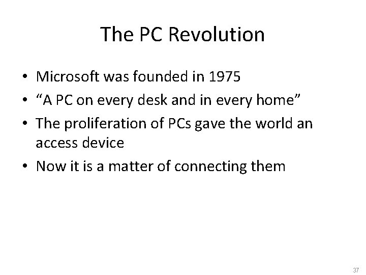 The PC Revolution • Microsoft was founded in 1975 • “A PC on every