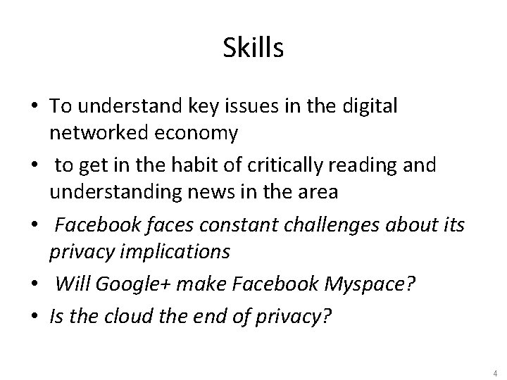 Skills • To understand key issues in the digital networked economy • to get