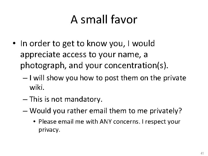 A small favor • In order to get to know you, I would appreciate