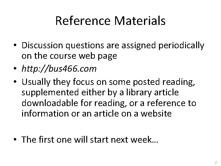 Reference Materials • Discussion questions are assigned periodically on the course web page •