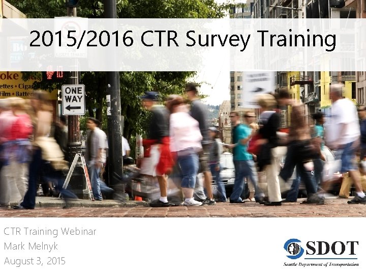 2015/2016 CTR Survey Training CTR Training Webinar Mark Melnyk August 3, 2015 