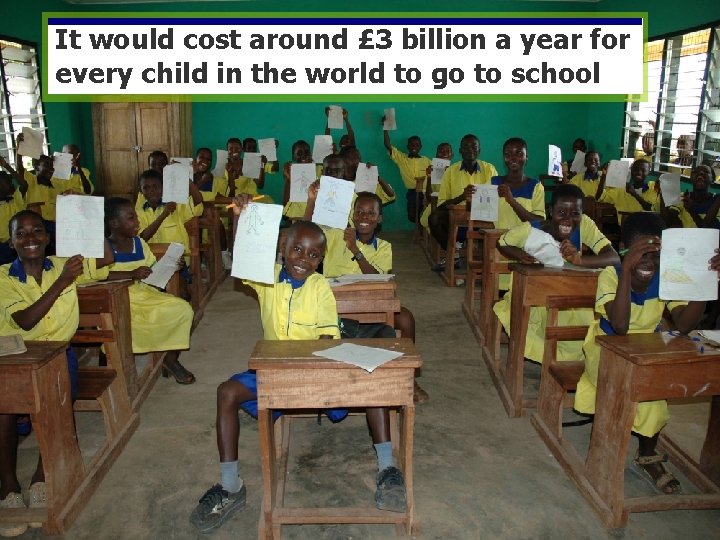 It would cost around £ 3 billion a year for every child in the
