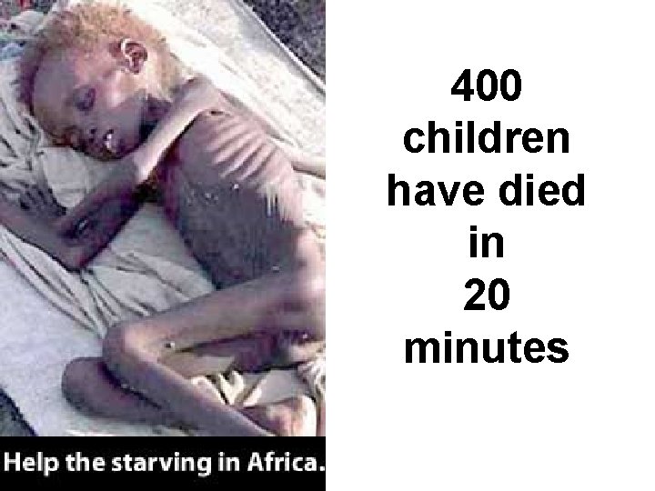 400 children have died in 20 minutes 
