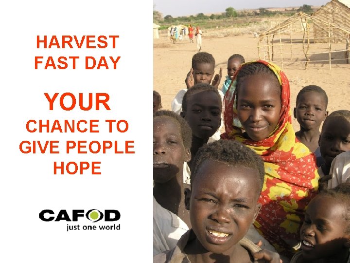 HARVEST FAST DAY YOUR CHANCE TO GIVE PEOPLE HOPE 