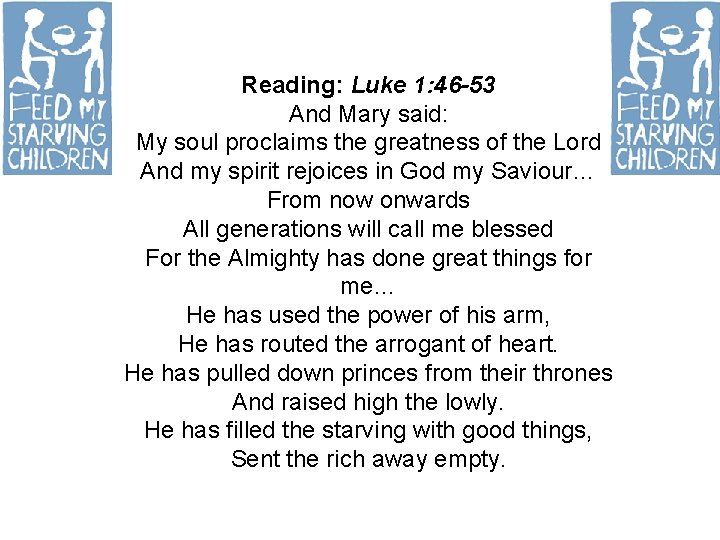 Reading: Luke 1: 46 -53 And Mary said: My soul proclaims the greatness of Reading: Luke 1: 46 -53 And Mary said: My soul proclaims the greatness of