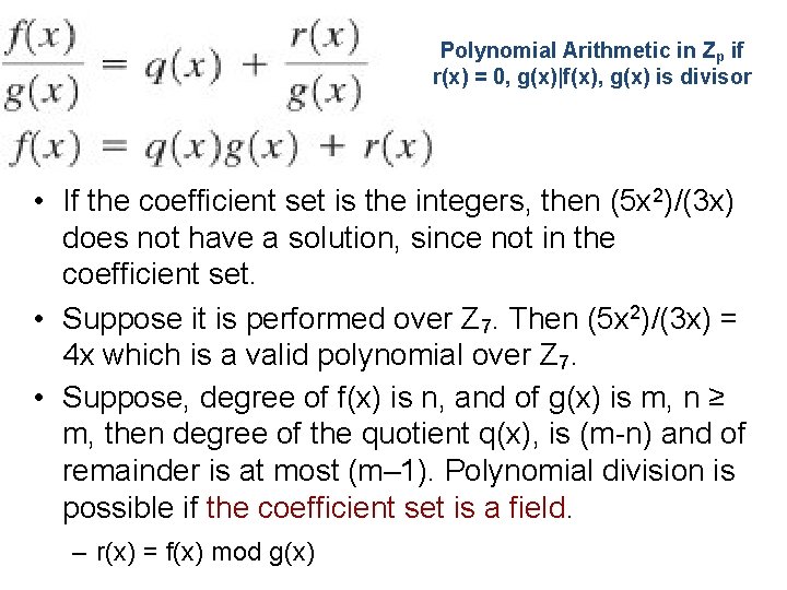 Polynomial Arithmetic in Zp if r(x) = 0, g(x)|f(x), g(x) is divisor • If