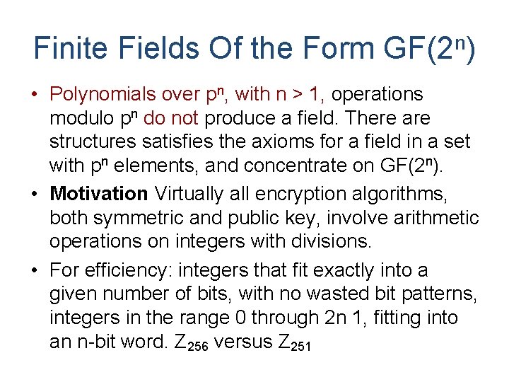 Finite Fields Of the Form GF(2 n) • Polynomials over pn, with n >