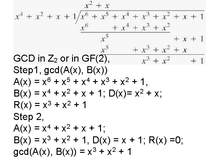 GCD in Z 2 or in GF(2), Step 1, gcd(A(x), B(x)) A(x) = x