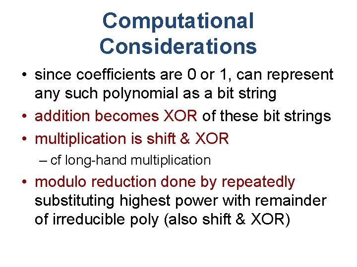 Computational Considerations • since coefficients are 0 or 1, can represent any such polynomial