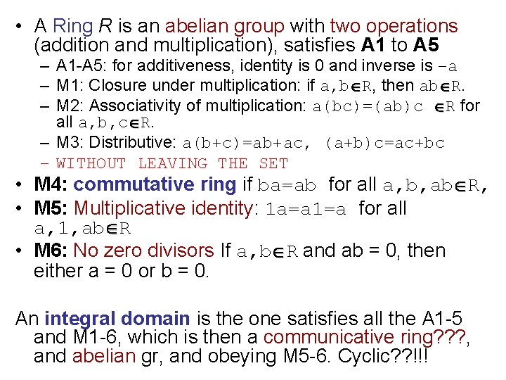  • A Ring R is an abelian group with two operations (addition and