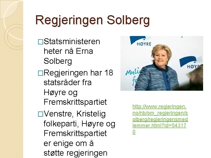 Regjeringen Solberg �Statsministeren heter nå Erna Solberg �Regjeringen har 18 statsråder fra Høyre og
