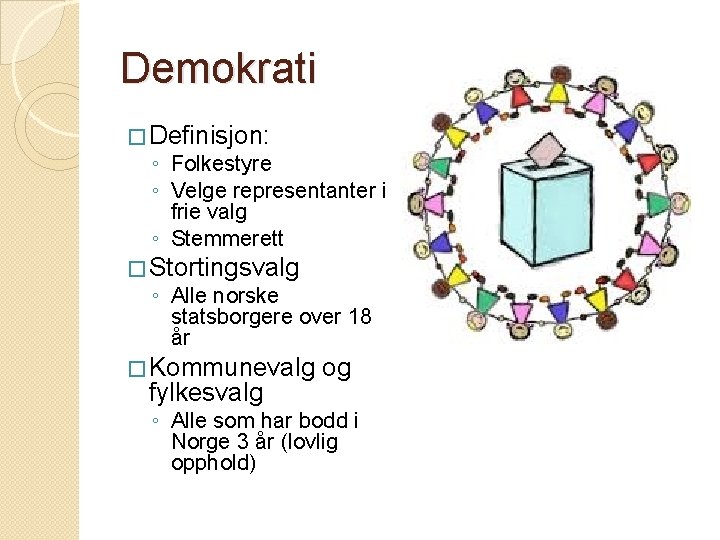 Demokrati � Definisjon: ◦ Folkestyre ◦ Velge representanter i frie valg ◦ Stemmerett �