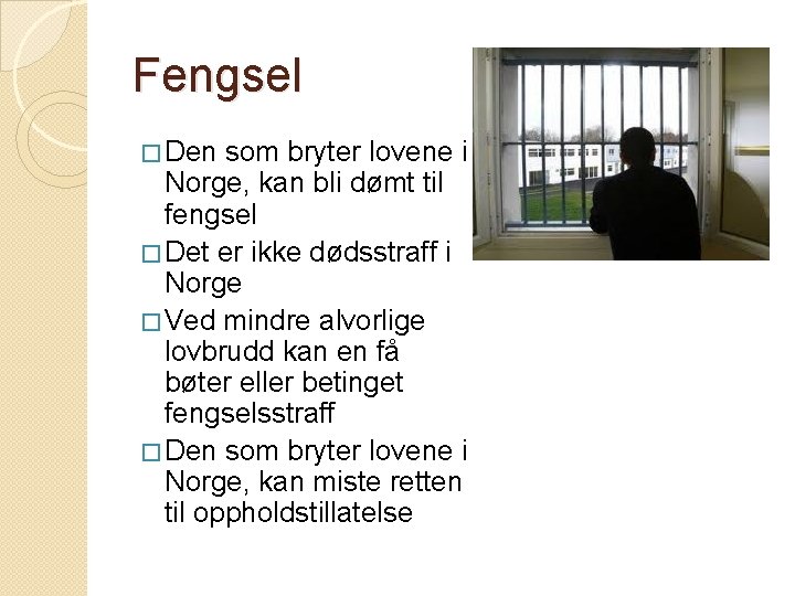 Fengsel � Den som bryter lovene i Norge, kan bli dømt til fengsel �
