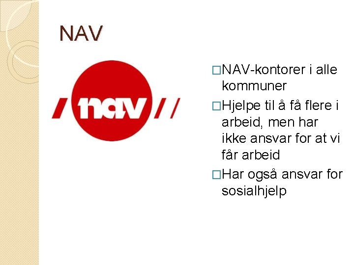 NAV �NAV-kontorer i alle kommuner �Hjelpe til å få flere i arbeid, men har