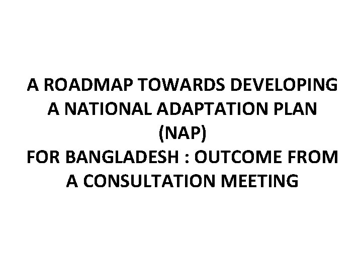 A ROADMAP TOWARDS DEVELOPING A NATIONAL ADAPTATION PLAN