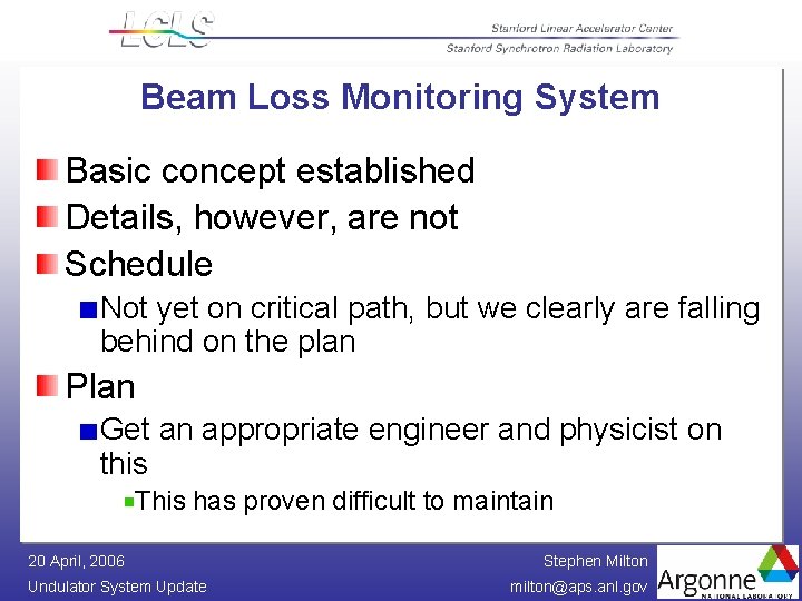 Beam Loss Monitoring System Basic concept established Details, however, are not Schedule Not yet