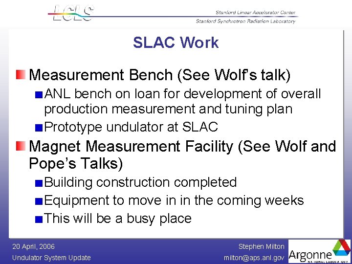 SLAC Work Measurement Bench (See Wolf’s talk) ANL bench on loan for development of